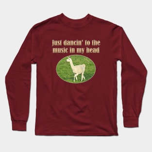 Just dancin' to the music in my head Long Sleeve T-Shirt